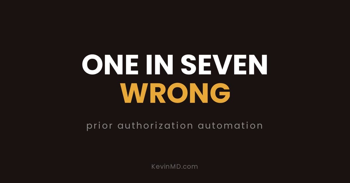 KevinMD artwork reading One in seven wrong, prior authorization automation